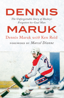 Dennis Maruk - Dennis Maruk: The Unforgettable Story of Hockeys Forgotten 60-Goal Man