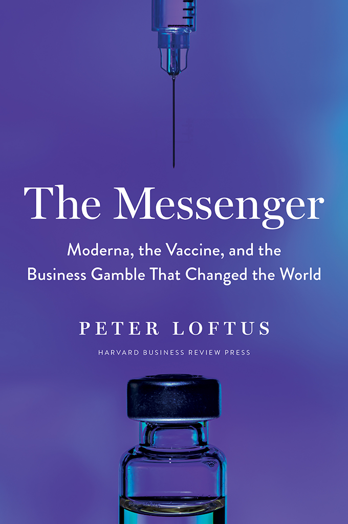 The Messenger The Messenger Moderna the Vaccine and the Business Gamble That - photo 1