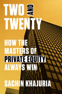 Sachin Khajuria - Two and Twenty: How the Masters of Private Equity Always Win