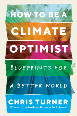 Chris Turner - How to Be a Climate Optimist: Blueprints for a Better World
