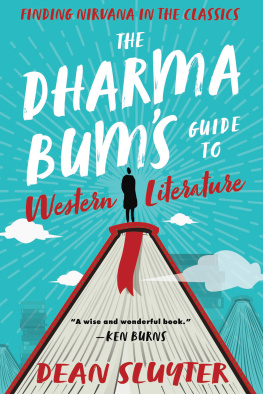 Dean Sluyter The Dharma Bums Guide to Western Literature: Finding Nirvana in the Classics