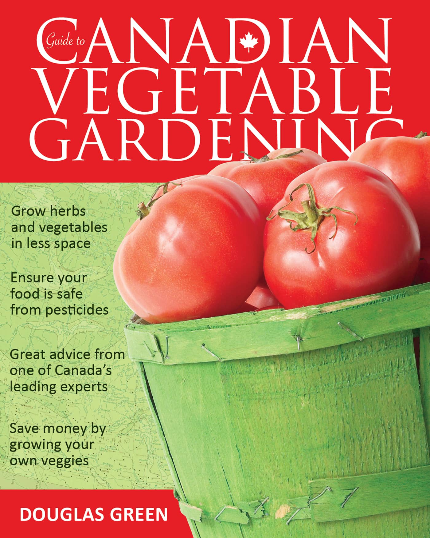 Guide to CANADIAN VEGETABLE GARDENING Douglas Green Contents GARDENING IN - photo 1