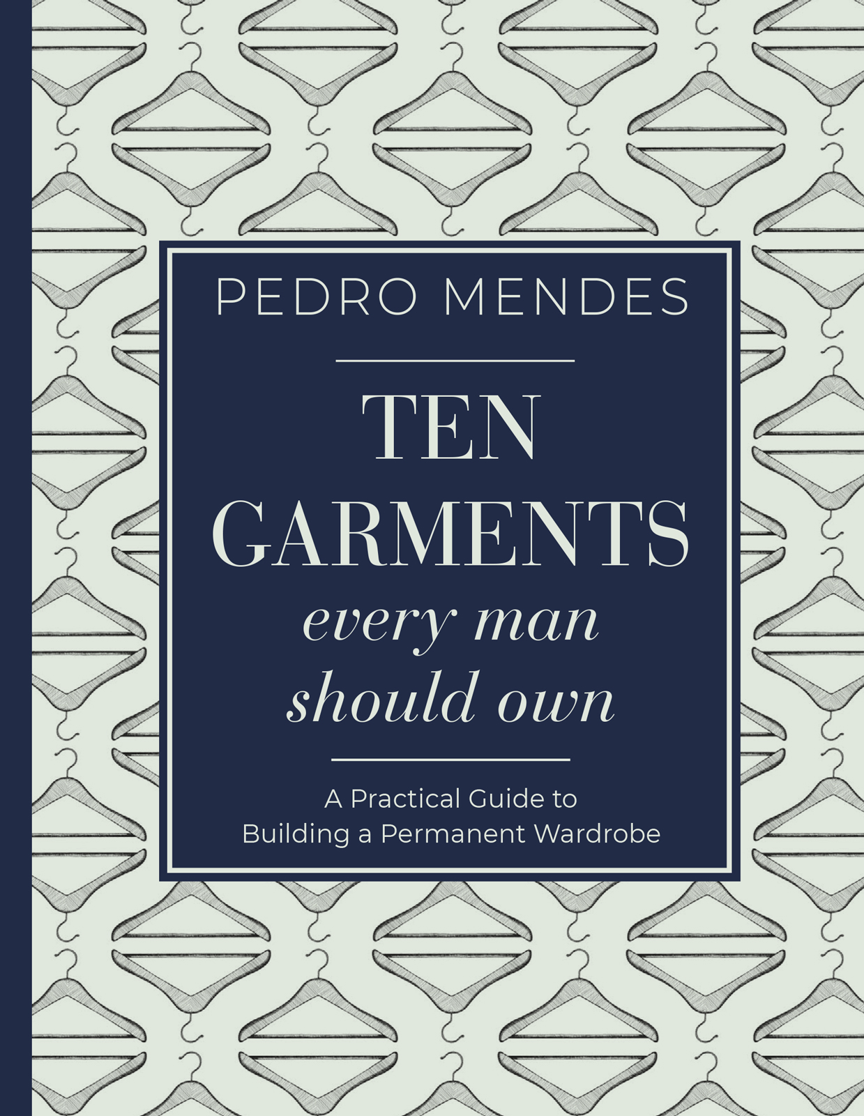 Ten Garments Every Man Should Own A Practical Guide to Building a Permanent Wardrobe - image 1