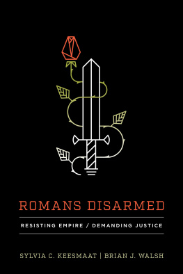 Sylvia C. Keesmaat - Romans Disarmed: Resisting Empire, Demanding Justice