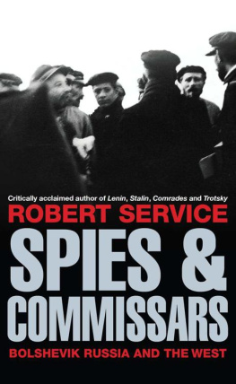 Robert Service - Spies Commissars: Bolshevik Russia and the West