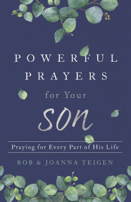 Rob Teigen Powerful Prayers for Your Son: Praying for Every Part of His Life