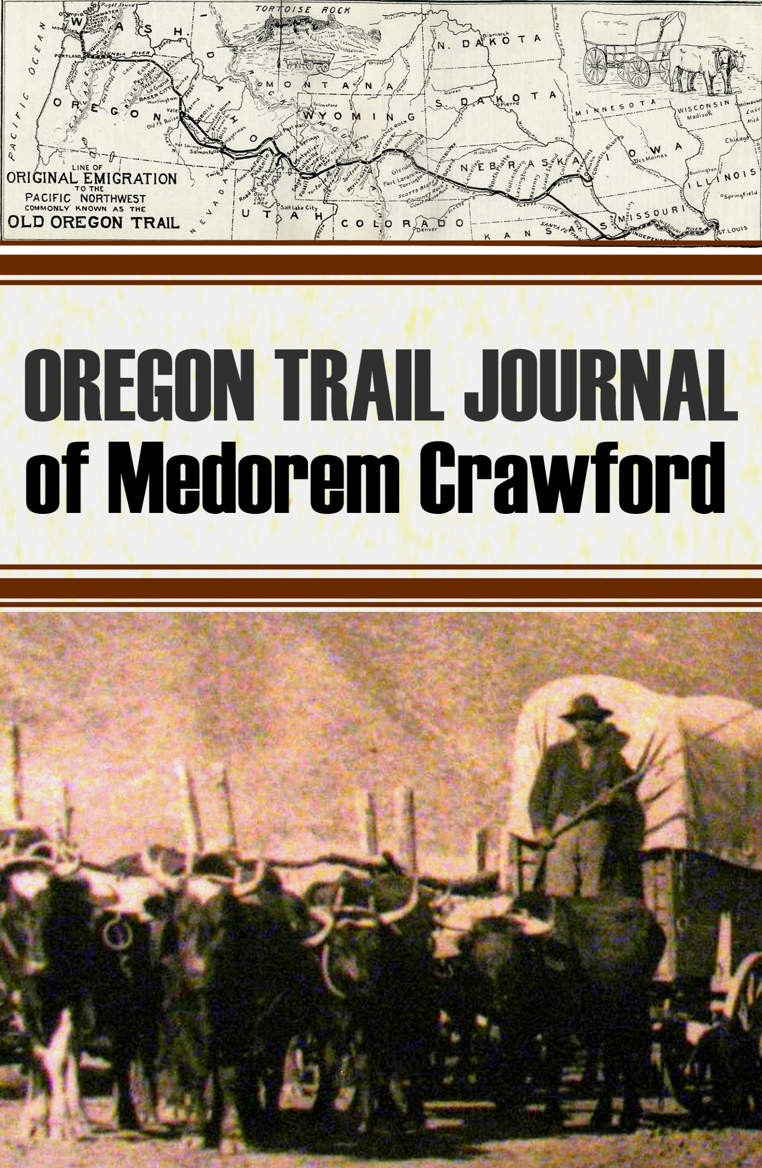 OREGON TRAIL JOURNAL OF MEDOREM CRAWFORD An account of his trip across the - photo 1