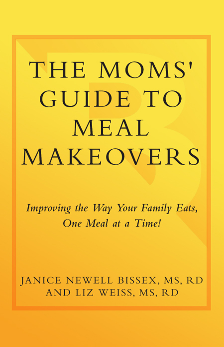 HERES WHAT BUSY MOMS LOVE ABOUT The Moms Guide to Meal Makeovers Janice and - photo 1