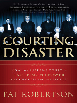 Pat Robertson - Courting Disaster: How the Supreme Court Is Usurping the Power of Congress and the People