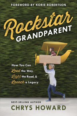 Chrys Howard Rockstar Grandparent: How You Can Lead the Way, Light the Road, and Launch a Legacy