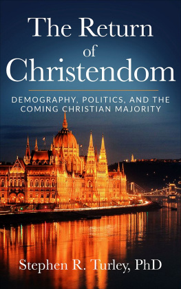 Dr. Steve Turley - The Return of Christendom: Demography, Politics, and the Coming Christian Majority