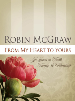 Robin McGraw From My Heart to Yours: Life Lessons on Faith, Family, and Friendship