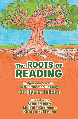 Dr. Ijya C. Tulloss The Roots of Reading: Insights and Speech Acquisition and Reading