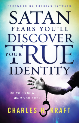 Charles H. Kraft Satan Fears Youll Discover Your True Identity: Do You Know Who You Are?