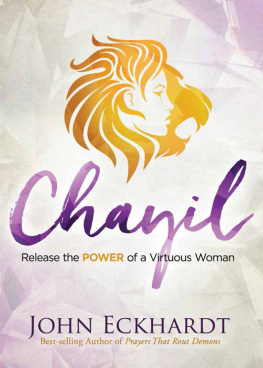 John Eckhardt Chayil: Release the Power of a Virtuous Woman