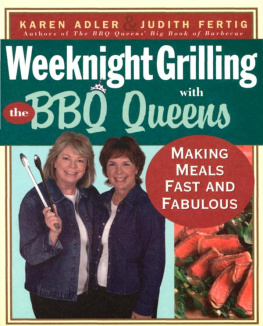 Karen Adler - Weeknight Grilling with the BBQ Queens: Making Meals Fast and Fabulous