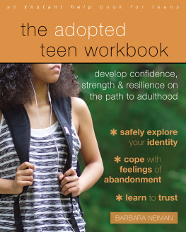 Barbara Neiman - The Adopted Teen Workbook: Develop Confidence, Strength, and Resilience on the Path to Adulthood