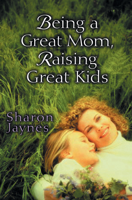 being a GREAT MOM raising GREAT KIDS sharon - photo 1