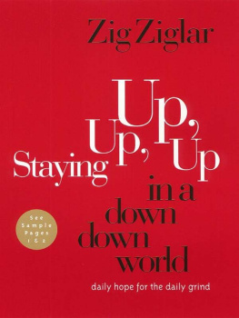 Zig Ziglar - Staying Up, Up, Up in a Down, Down World: Daily Hope for the Daily Grind