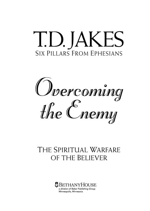 Six Pillars From Ephesians Overcoming the Enemy The Spiritual Warfare of the - photo 1