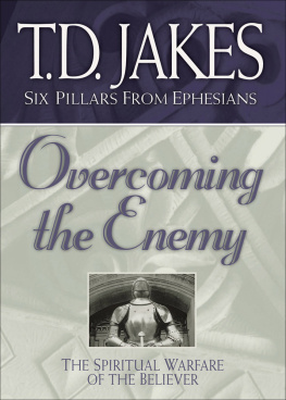T.D. Jakes Overcoming the Enemy: The Spiritual Warfare of the Believer