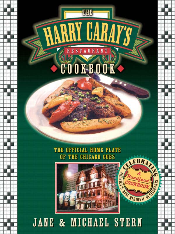 The Harry Carays Restaurant Cookbook The Official Home Plate of the Chicago Cubs - image 1