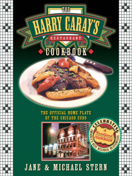 Jane Stern The Harry Carays Restaurant Cookbook: The Official Home Plate of the Chicago Cubs