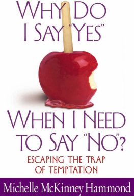 Michelle McKinney Hammond Why Do I Say Yes When I Need to Say No?: Escaping the Trap of Temptation