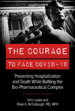 John Leake - The Courage to Face Covid-19: Preventing Hospitalization and Death While Battling the Bio-Pharmaceutical Complex