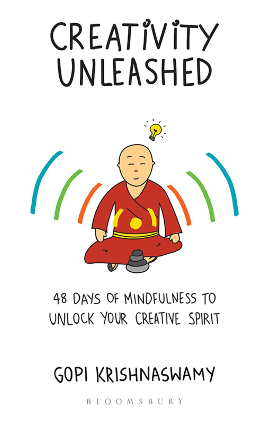 CREATIVITY UNLEASHED CREATIVITY UNLEASHED 48 DAYS OF MINDFULNESS TO UNLOCK - photo 1