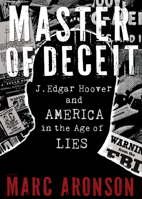 Master of Deceit J Edgar Hoover and America in the Age of Lies - image 1