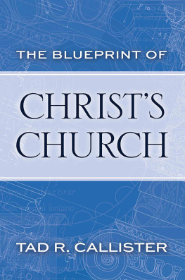 Tad R. Callister The Blueprint of Christs Church