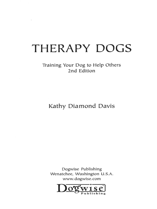 Therapy Dogs Training Your Dog to Reach Others 2nd Edition Kathy Diamond - photo 1