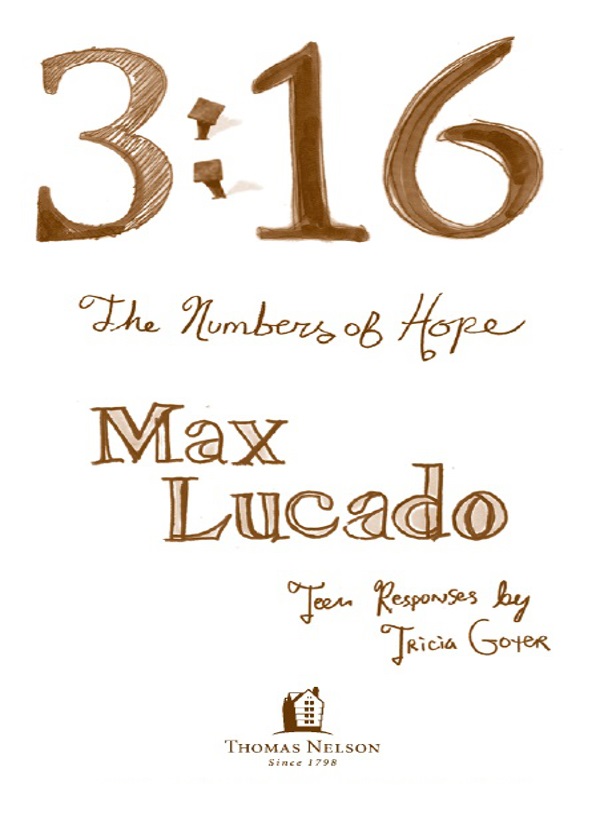 2007 Max Lucado Based on 316The Numbers of Hope by Max Lucado All rights - photo 2