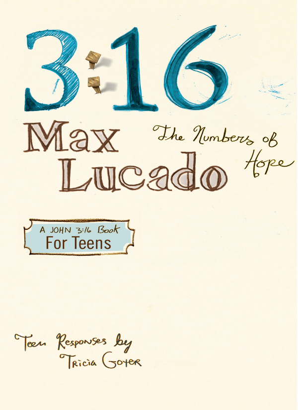 316 The numbers of Hope WITH TEEN RESPONSES ALSO BY MAX LUCADO Every Day - photo 1