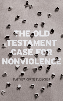 Matthew Curtis Fleischer - The Old Testament Case for Nonviolence