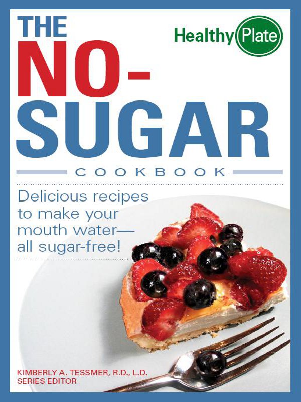 The No-Sugar Cookbook Delicious Recipes to Make Your Mouth Waterall Sugar Free - image 1