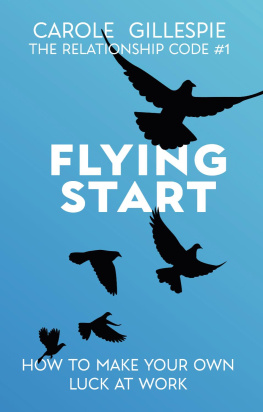 Carole Gillespie - Flying Start: How To Make Your Own Luck At Work