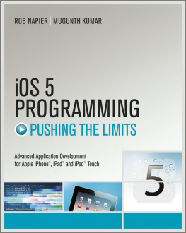 Rob Napier iOS 5 Programming Pushing the Limits: Developing Extraordinary Mobile Apps for Apple iPhone, iPad, and iPod Touch