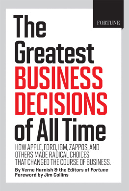 Editors of Fortune Magazine - Fortune the Greatest Business Decisions of All Time: How Apple, Ford, IBM, Zappos, and others made radical choices that changed the course of business