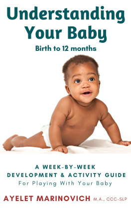 Ayelet Marinovich - Understanding Your Baby: A Week-By-Week Development & Activity Guide For Playing With Your Baby From Birth to 12 Months
