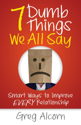 Greg Alcorn - 7 Dumb Things We All Say: Smart Ways to Improve Every Relationship