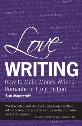 Sue Moorcroft Love Writing: How to Make Money Writing Romantic or Erotic Fiction