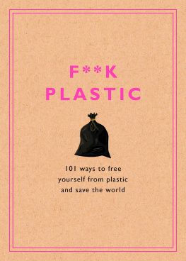 Rodale Sustainability F**k Plastic: 101 Ways to Free Yourself from Plastic and Save the World