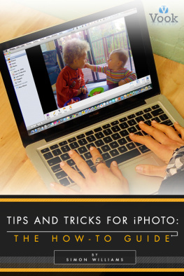 Simon Williams - Tips and Tricks for iPhoto: The How-To Guide