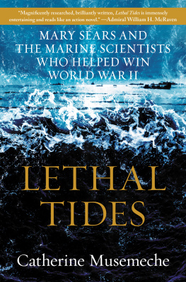 Catherine Musemeche - Lethal Tides: Mary Sears and the Marine Scientists Who Helped Win World War II