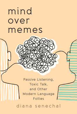 Diana Senechal Mind over Memes: Passive Listening, Toxic Talk, and Other Modern Language Follies