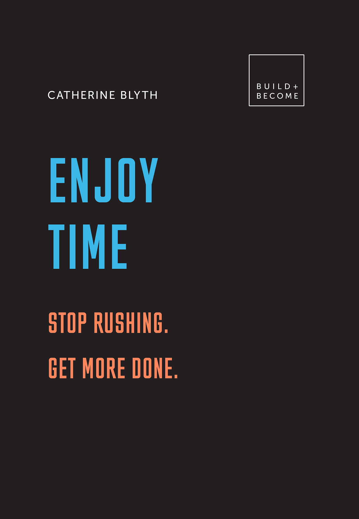 ENJOY TIME STOP RUSHING GET MORE DONE CATHERINE BLYTH INTRODUCTION - photo 1