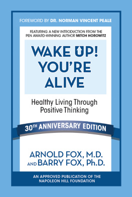 Arnold Fox M.D. - Wake Up! Youre Alive: Healthy Living Through Positive Thinking: Healthy Living Through Positive Thinking
