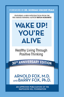 Arnold Fox M.D. Wake Up! Youre Alive: Healthy Living Through Positive Thinking: Healthy Living Through Positive Thinking